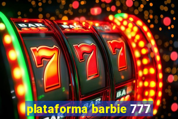 plataforma barbie 777